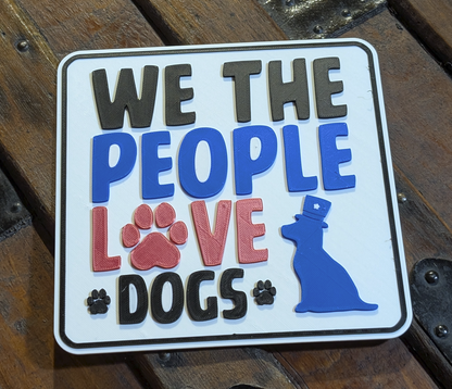 We The People Love Dogs Sign